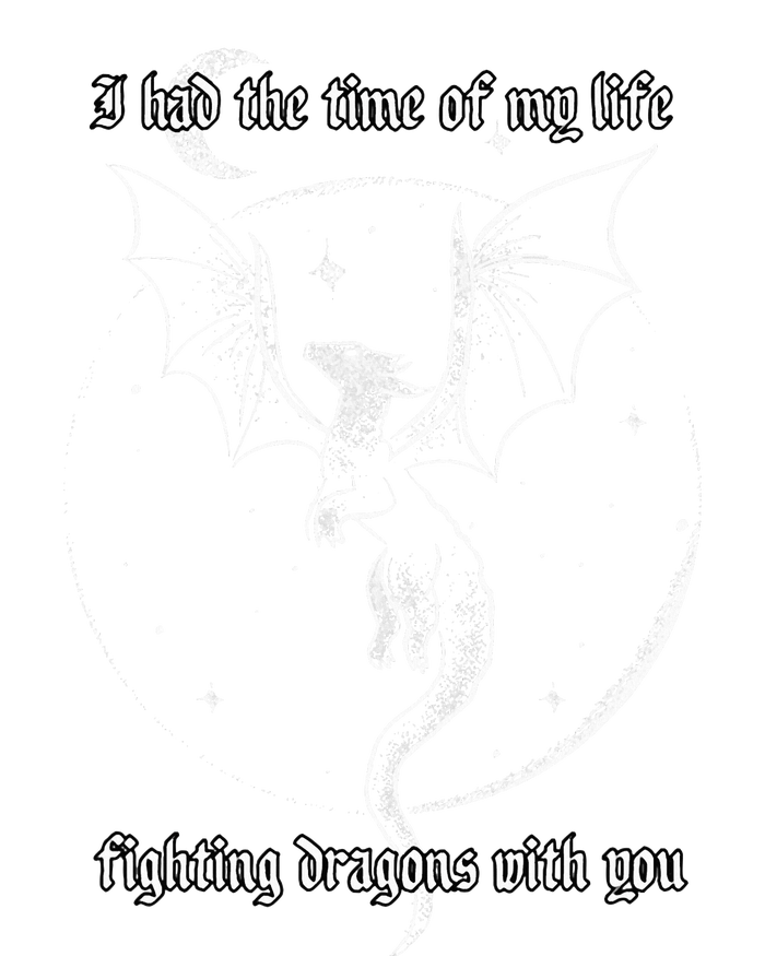 I Had The Time Of My Life Fighting Dragons With You T-Shirt