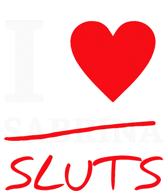 I Love Sabrina Sluts Apparel T-Shirt