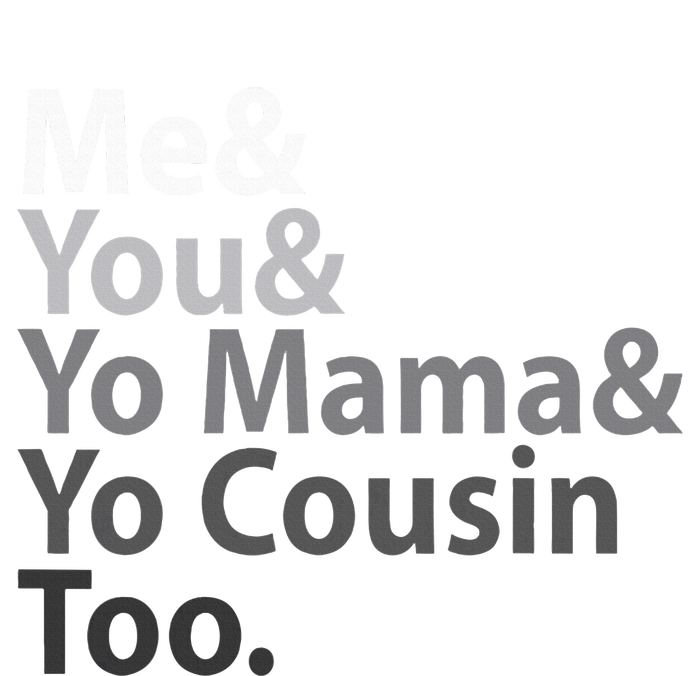 Me You Yo Mama You Cousin Too Tie-Dye T-Shirt