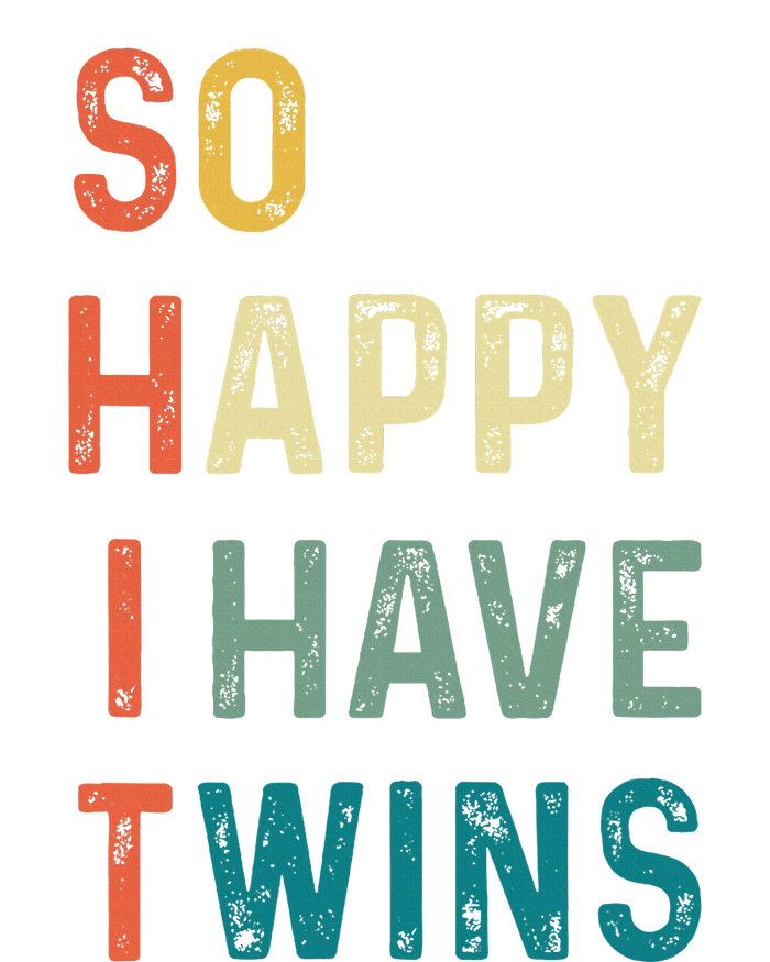 So Happy I Have Twins Funny Mom Dad Parent Saying Slogan T-Shirt