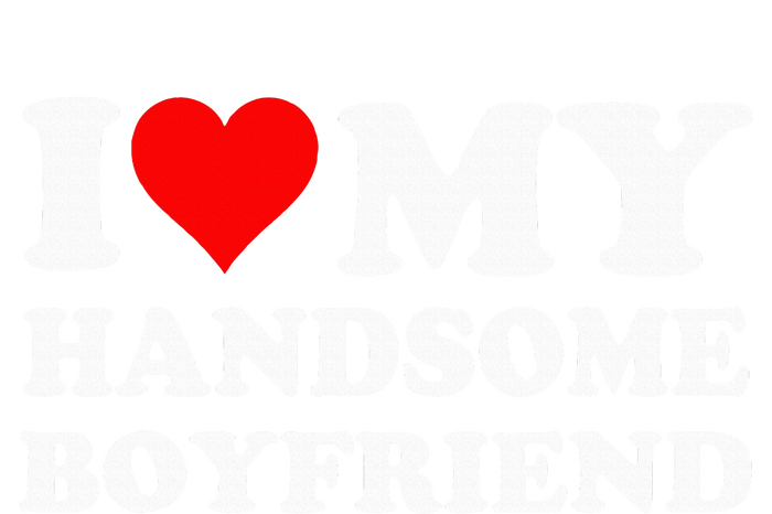 I Love My Handsome Boyfriend I Heart My Handsome Boyfriend T-Shirt