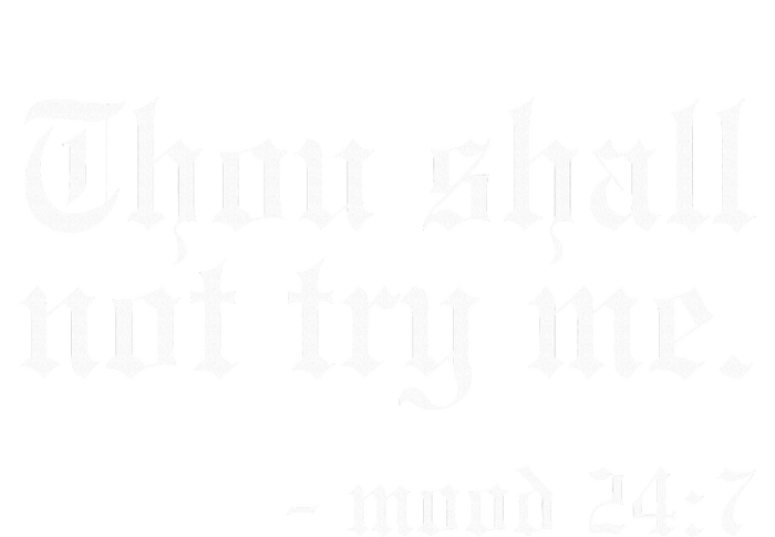 Thou Shall Not Try Me Mood 247 Funny Oldschool T-Shirt