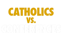 Catholics Vs Conferences Women's T-Shirt