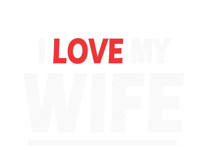 I Love My Wife | I Heart My Wife T-Shirt