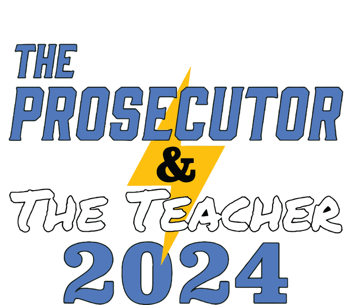 The Prosecutor The Teacher 2024 Harris Walz Presidential T-Shirt