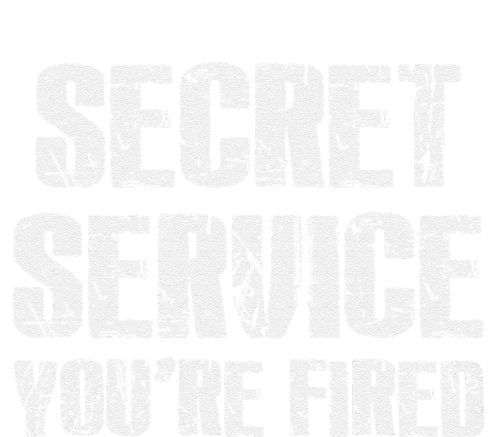 Secret Service YouRe Fired Funny T-Shirt