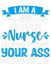 Rehab Nurse Save Your Ass Not Kiss It Rehabilitation Nursing T-Shirt