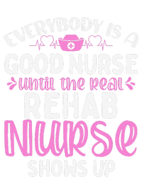 Rehab Nurse Until The Real Shows Up Rehabilitation Nursing T-Shirt