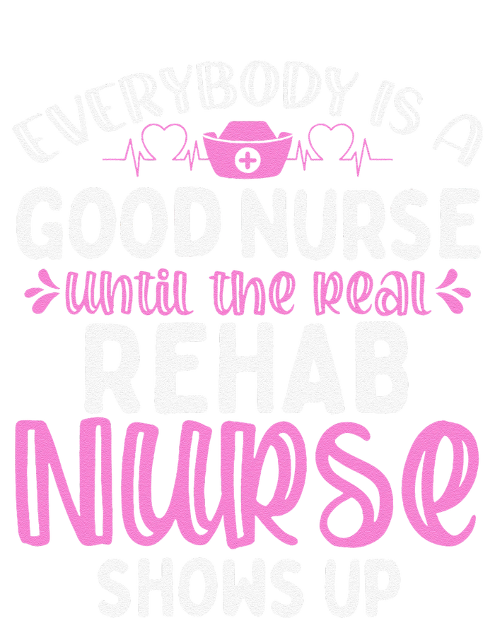 Rehab Nurse Until The Real Shows Up Rehabilitation Nursing T-Shirt