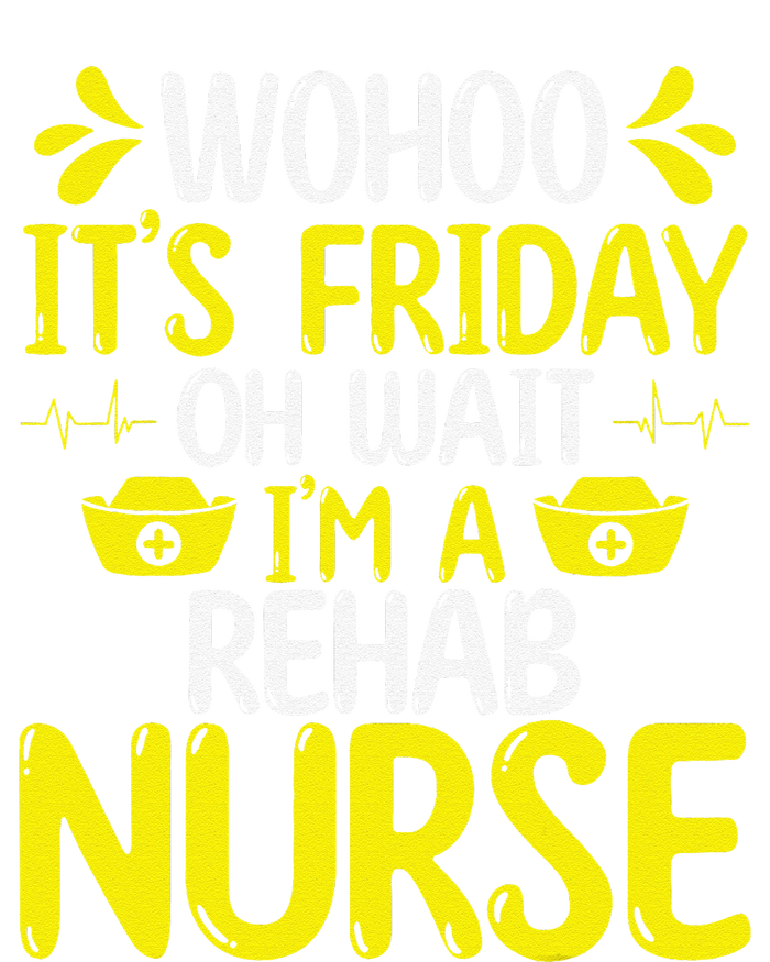 Rehab Nurse Wohoo It´S Friday Rehabilitation Nursing T-Shirt