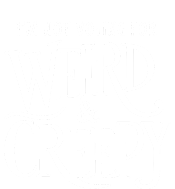 Im Not Voting For Weird Creepy Vote Kamala Harris Women's T-Shirt