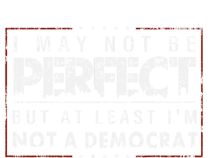 I May Not Be Perfect But At Least IM Not A Democrat Funny Ladies Essential Flowy Tank