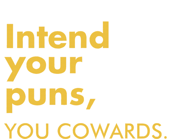 Intend Your Puns You Cowards Funny Quote Apparel Tie-Dye Long Sleeve Shirt