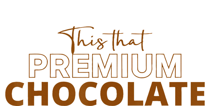 This That Premium Chocolate Funny Chocolate Lovers Tall Hoodie