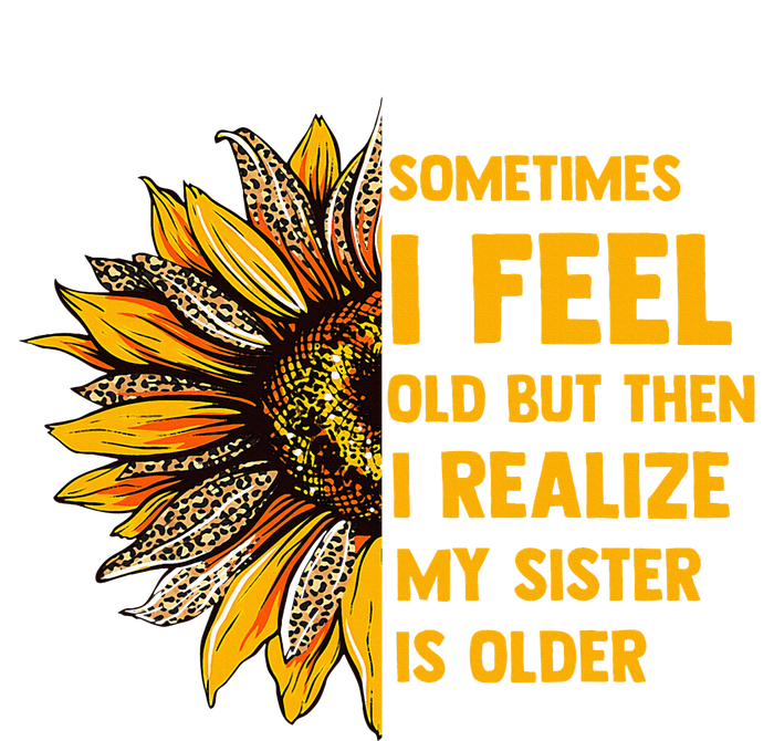 Sometimes I Feel Old My Sister Is Older Sunflower Leopard Impact Tech Backpack