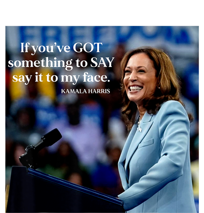 If YouVe Got Something To Say It To My Face Kamala Harris Sweatshirt Cinch Pack Bag