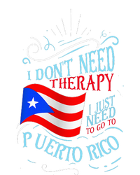 I DonT Need Therapy I Just Need To Go To Puerto Rico Button