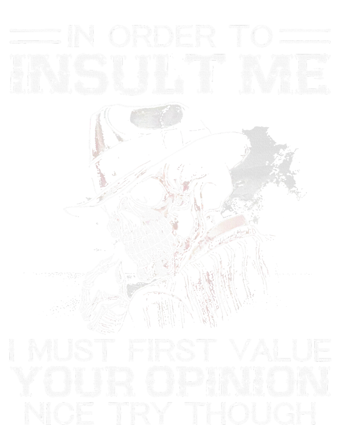 In Order To Insult Me I Must First Value Your Opinion Bumper Sticker