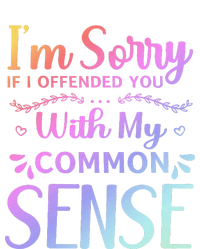 IM Sorry If I Offended You With My Common Sense Sarcastic T-Shirt