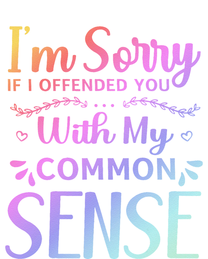 IM Sorry If I Offended You With My Common Sense Sarcastic T-Shirt