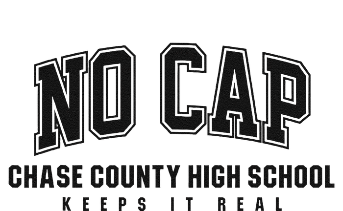 No Cap Chase County High School Keepin It Real T-Shirt