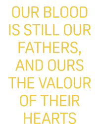 Our Blood Is Still Our Fathers Ours Valour Of Their Hearts Tall Long Sleeve T-Shirt