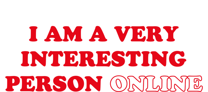 I Am A Very Interesting Person Online Funny T-Shirt