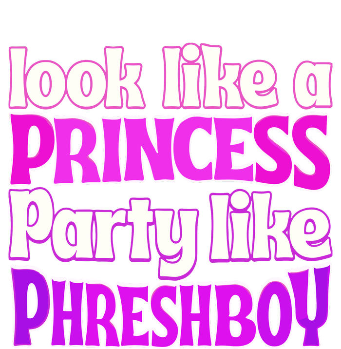 Look Like A Princess Party Like Phreshboy T-Shirt