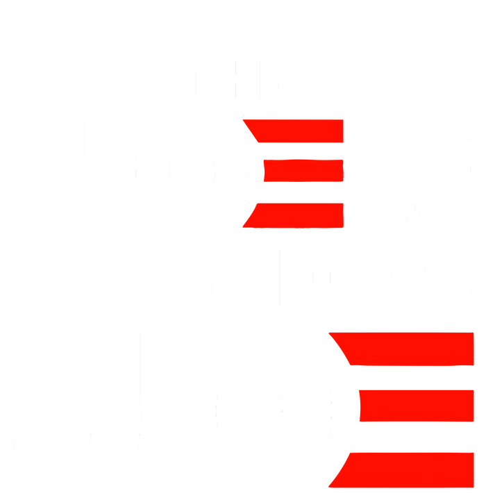 The Hoe Is Just As Bad As Joe Hoodie