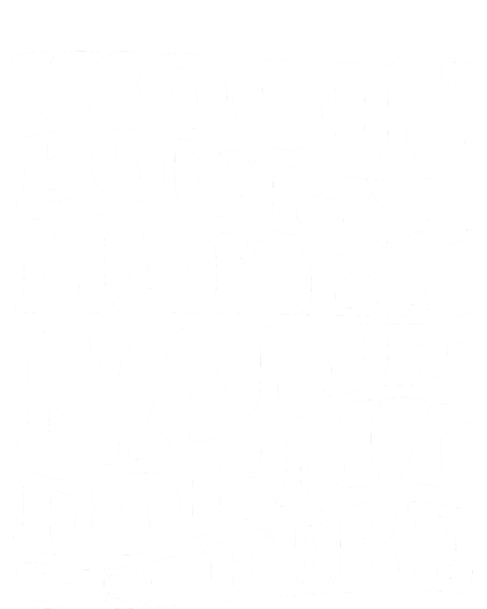 Wooin Boutta Makea Name Formy Selfere Flexfit Unipanel Trucker Cap