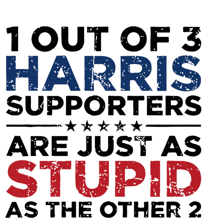 1 Out Of 3 Harris Supporters Stupid Funny Saying Adult ChromaSoft Performance T-Shirt