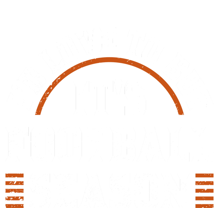 ID Love To But ItS Football Season Premium T-Shirt