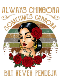 Always Chingona Sometimes Cabrona But Never Pendeja T-Shirt