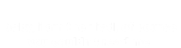 Baby I Am The Iliad Of Course You CouldnT Read Me Sweatshirt