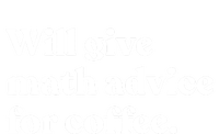 Will Give Math Advice For Coffee Funny Math Teacher Cooling Performance Long Sleeve Crew