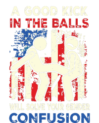 A Good Kick In The Balls Will Solve Your Gender Confusion T-Shirt