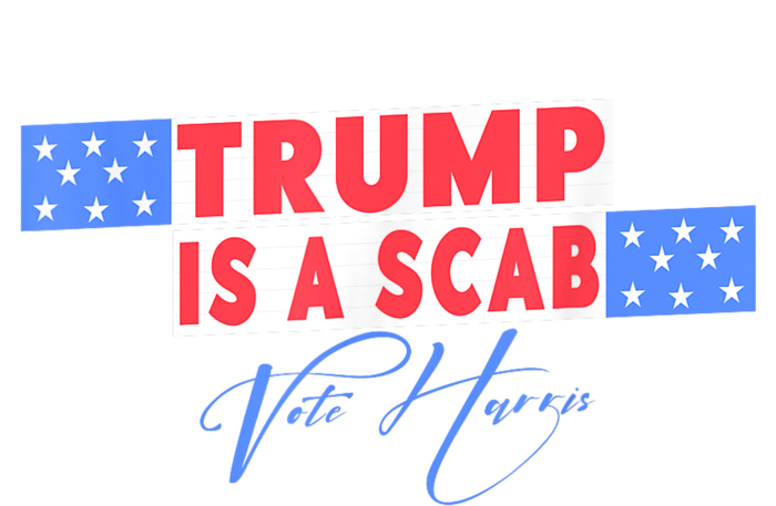 Donald Trump Is A Scab Vote Harris Canvas