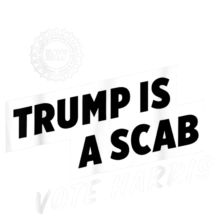 Uaw Trump Is A Scab Vote Harris T-Shirt