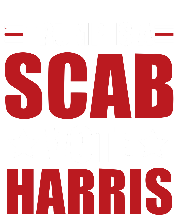 Trump Is A Scab T-Shirt