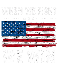 When We Fight We Win American Flag Usa Politics Quote T-Shirt