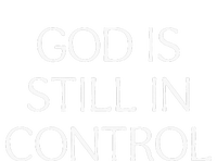 God Is Still In Control T-Shirt