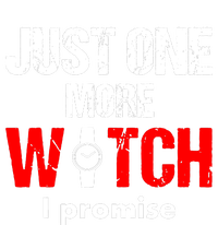 Just One More Watch I Promise T-Shirt