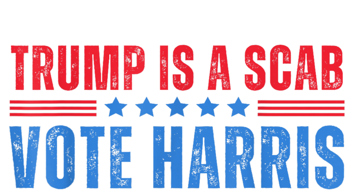 Trump Is A Scab Vote Kamala Harris 2024 T-Shirt