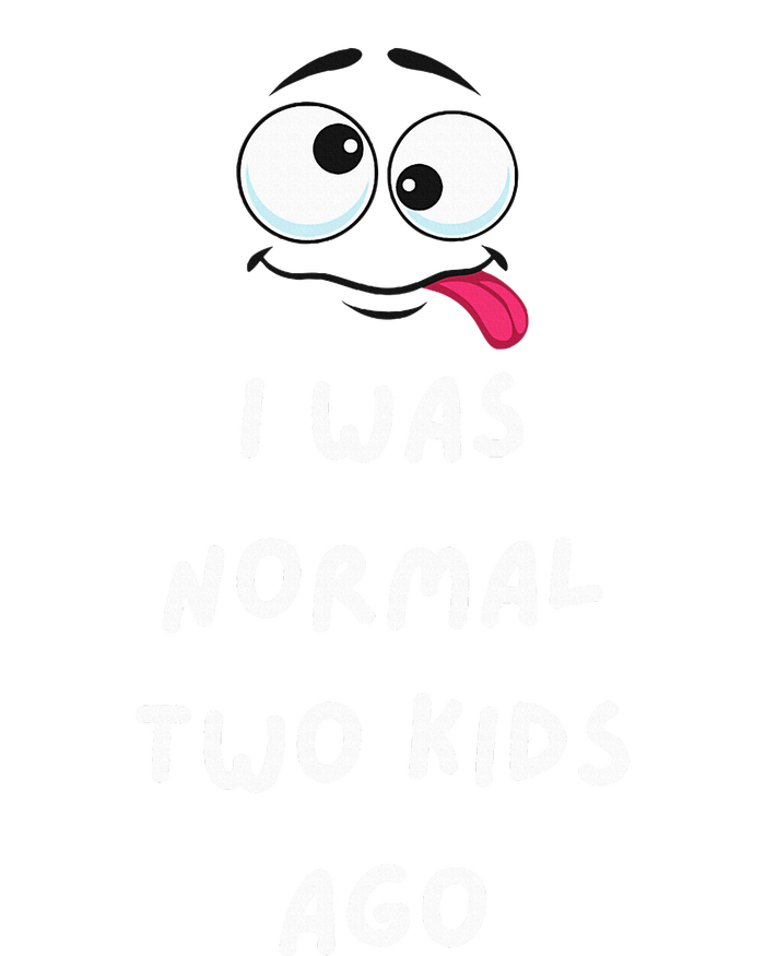 I Was Normal Two Ago Women's T-Shirt