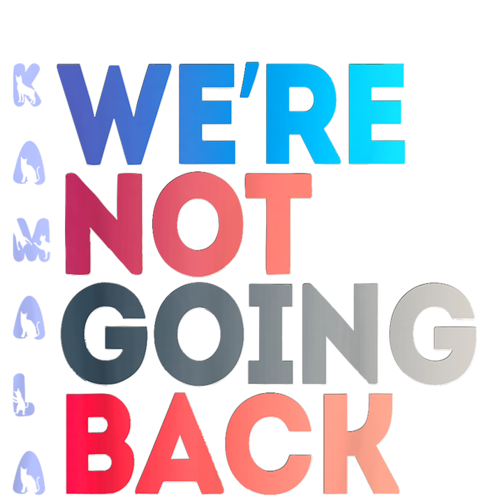 Were Not Going Back Feminist 2024 Women's T-Shirt