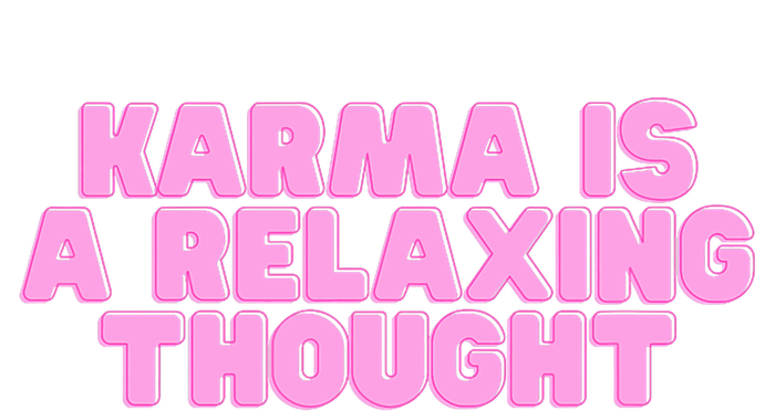 Karma Is A Relaxing Thought Funny Revenge Joke Meme T-Shirt