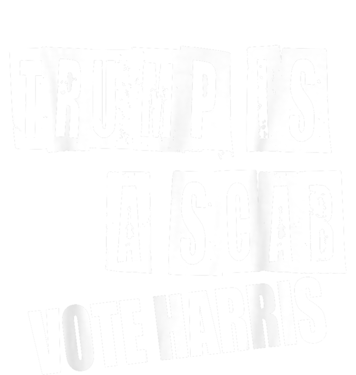 Trump Is A Scab Vote Kamala Harris 2024 T-Shirt