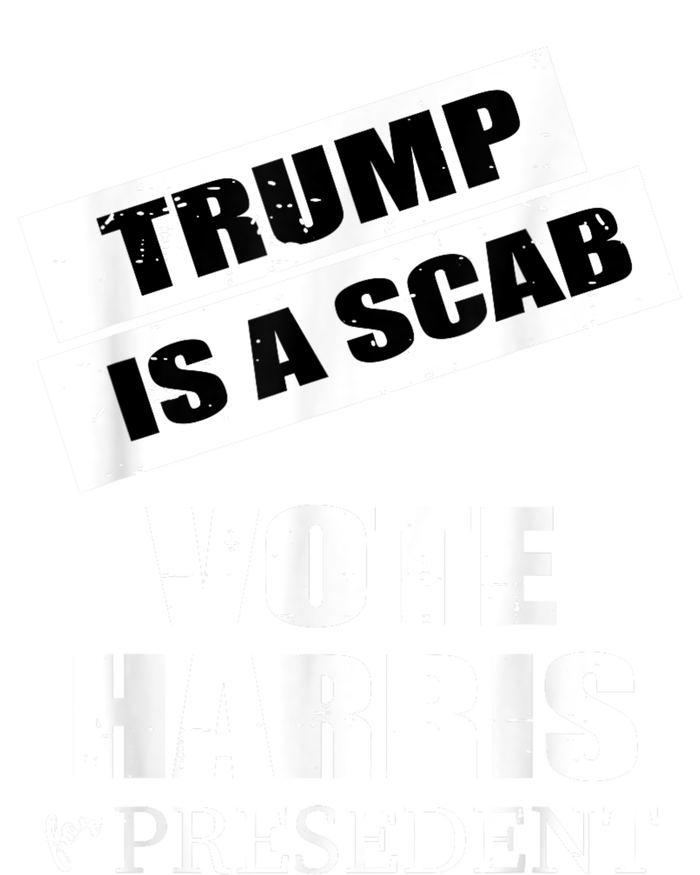 Trump Is A Scab Vote Kamala Harris 2024 T-Shirt