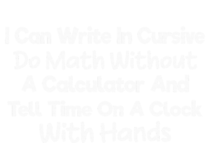 I Can Write In Cursive Do Math Without A Calculator Fun Say Kids Hoodie