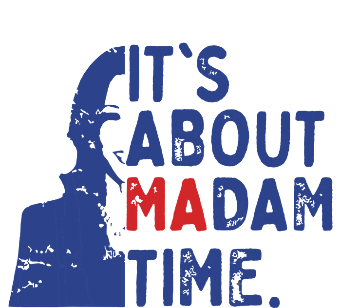 Its Is About Madam Time Election 2024 Harris Funny Tall Fusion ChromaSoft Performance T-Shirt